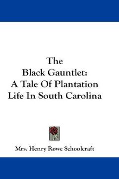 portada the black gauntlet: a tale of plantation life in south carolina (in English)