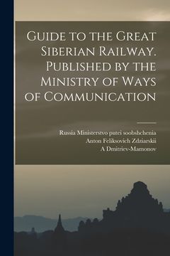 portada Guide to the Great Siberian Railway. Published by the Ministry of Ways of Communication (en Inglés)