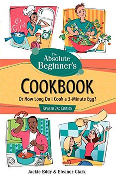portada The Absolute Beginner's Cookbook, Revised 3rd Edition: Or how Long do i Cook a 3-Minute Egg? (Absolute Beginner's Guide) (in English)