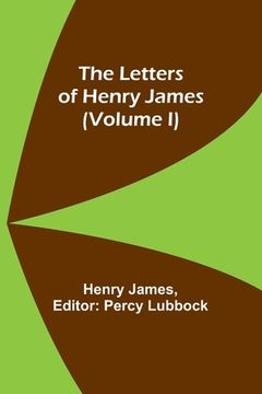 portada The Letters of Henry James (volume I) (en Inglés)