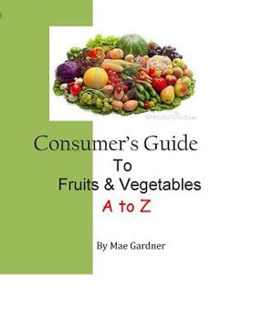 portada Consumers Guide to Fruits and Vegetables (en Inglés)