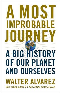portada A Most Improbable Journey: A Big History of Our Planet and Ourselves (in English)