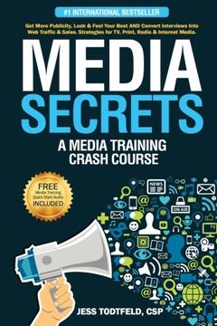 portada Media Secrets: A Media Training Crash Course: Get More Publicity, Look & Feel Your Best and Convert Interviews Into web Traffi c & Sales. Strategies for tv, Print, Radio & Internet Media (en Inglés)