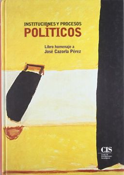 portada Instituciones y Procesos Políticos: Libro Homenaje a José Cazorla