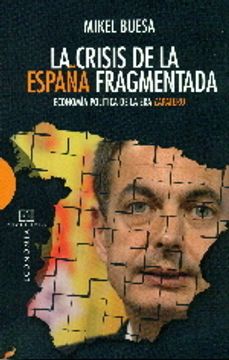 portada La crisis de la España fragmentada: Economía política de la era Zapatero (Ensayo)