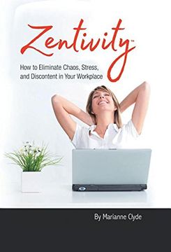 portada Zentivity: How to Eliminate Chaos, Stress, and Discontent in Your Workplace.