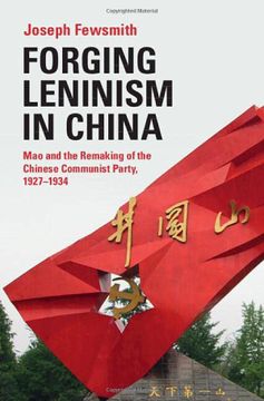 portada Forging Leninism in China: Mao and the Remaking of the Chinese Communist Party, 1927–1934 (in English)