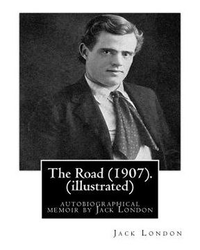 portada The Road (1907). By: Jack London (illustrated): autobiographical memoir by Jack London