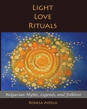 portada Light Love Rituals: Bulgarian Myths, Legends, and Folklore