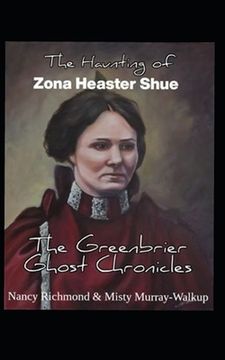 portada The Haunting of Zona Heaster Shue: The Greenbrier Ghost Chronicles (en Inglés)