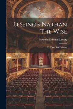 portada Lessing's Nathan The Wise: Tr. From The German (en Inglés)