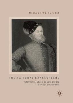 portada The Rational Shakespeare: Peter Ramus, Edward de Vere, and the Question of Authorship (en Inglés)