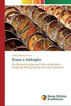 portada Bispo e Adéagbo: Da Desconstrução da Crítica à Adição e Fusão de Pensamentos em Forma de Arte