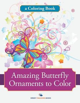 portada Amazing Butterfly Ornaments to Color, a Coloring Book (en Inglés)