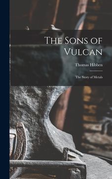 portada The Sons of Vulcan; the Story of Metals (en Inglés)