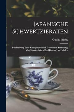 portada Japanische Schwertzieraten: Beschreibung Einer Kunstgeschichtlich Geordneten Sammlung, mit Charakteristiken der Künstler und Schulen (in German)