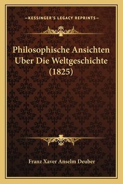 portada Philosophische Ansichten Uber Die Weltgeschichte (1825) (en Alemán)