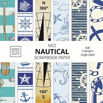 portada Nice Nautical Scrapbook Paper: 8x8 Nautical art Designer Paper for Decorative Art, diy Projects, Homemade Crafts, Cute art Ideas for any Crafting Project (en Inglés)