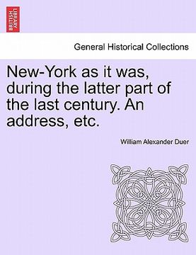 portada new-york as it was, during the latter part of the last century. an address, etc. (in English)