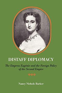 portada Distaff Diplomacy: The Empress Eugenie and the Foreign Policy of the Second Empire (en Inglés)