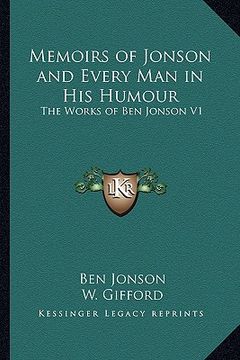 portada memoirs of jonson and every man in his humour: the works of ben jonson v1 (en Inglés)