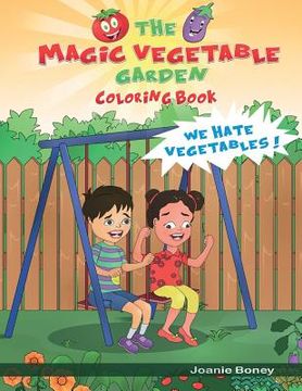 portada Magic Vegetable Garden Coloring Book: I Hate Vegetables!