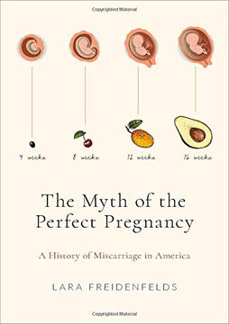 portada The Myth of the Perfect Pregnancy: A History of Miscarriage in America (en Inglés)