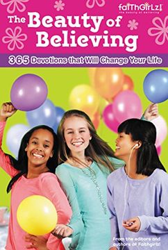 portada The Beauty of Believing: 365 Devotions that Will Change Your Life (Faithgirlz) (in English)