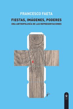 portada Fiestas, Imágenes, Poderes: Una Antropología de las Representaciones (Pigmalión) (in Spanish)
