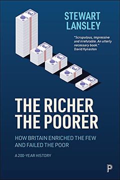portada The Richer, the Poorer: How Britain Enriched the few and Failed the Poor. A 200-Year History (en Inglés)