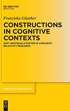 portada Constructions in Cognitive Contexts: Why Individuals Matter in Linguistic Relativity Research (Trends in Linguistics Studies and Monographs) (Trends in Linguistics. Studies and Monographs [Tilsm]) 