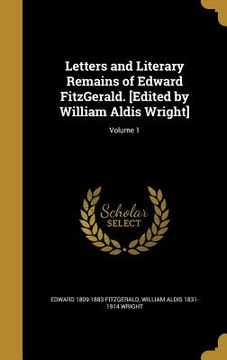 portada Letters and Literary Remains of Edward FitzGerald. [Edited by William Aldis Wright]; Volume 1 (en Inglés)