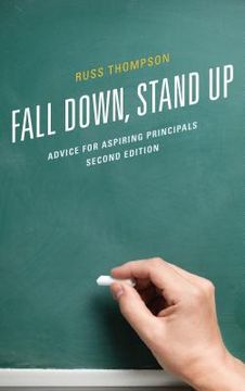 portada Fall Down, Stand Up: Advice for Aspiring Principals, Second Edition (en Inglés)