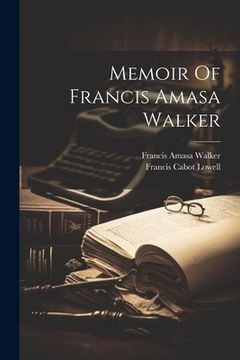 portada Memoir Of Francis Amasa Walker (en Inglés)