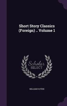 portada Short Story Classics (Foreign) .. Volume 1 (en Inglés)