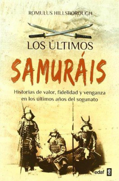 portada Los Últimos Samuráis: Historias de Valor, Fidelidad y Venganza en los Últimos Años del Sogunato (in Spanish)