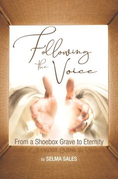 portada Following the Voice: From a Shoebox Grave to Eternity (en Inglés)