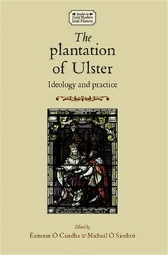 portada The Plantation of Ulster: Ideology and Practice (Studies in Early Modern Irish History)