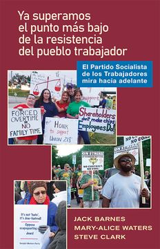 portada YA Pasó El Punto Bajo de la Resistencia del Pueblo Trabajador: El Partido Socialista de Los Trabajadores Mira Hacia Adelante