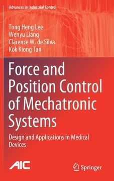 portada Force and Position Control of Mechatronic Systems: Design and Applications in Medical Devices (en Inglés)
