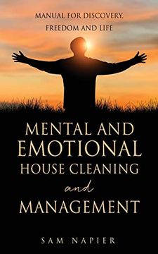 portada Mental and Emotional House Cleaning and Management: Manual for Discovery, Freedom and Life (en Inglés)