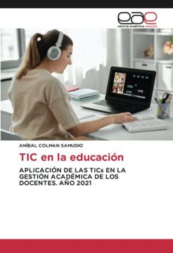 portada Tic en la Educación: Aplicación de las Tics en la Gestión Académica de los Docentes. Año 2021