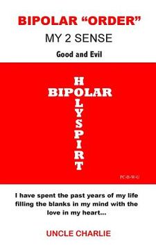 portada Bipolar order my 2 sense: Good and Evil (en Inglés)