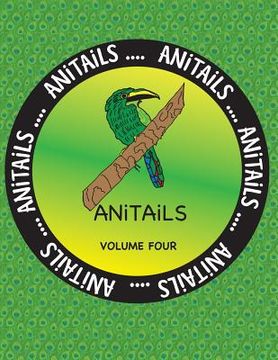 portada ANiTAiLS Volume Four: Learn about the Emerald Toucanet, Panther Chameleon, Spotted Eagle Ray, Reef Triggerfish, Moose, Limpkin, Aldabra Tort