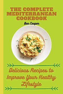 portada The Complete Mediterranan Cookbook: Delicious Recipes to Improve Your Healthy Lifestyle (en Inglés)