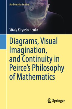 portada Diagrams, Visual Imagination, and Continuity in Peirce's Philosophy of Mathematics (en Inglés)