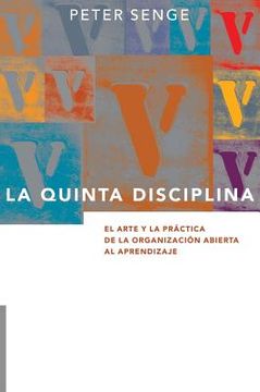 portada La Quinta Disciplina: El Arte Y La Práctica De La Organización Abierta Al Aprendizaje (spanish Edition) (in Spanish)