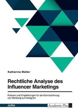 portada Rechtliche Analyse des Influencer Marketings. Kriterien und Empfehlungen für die Kennzeichnung von Werbung auf Instagram (en Alemán)