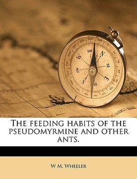 portada the feeding habits of the pseudomyrmine and other ants. (in English)