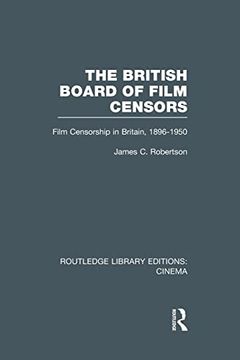 portada The British Board of Film Censors: Film Censorship in Britain, 1896-1950 (en Inglés)